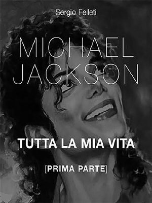 cover image of Michael Jackson. Tutta la mia vita--Prima Parte